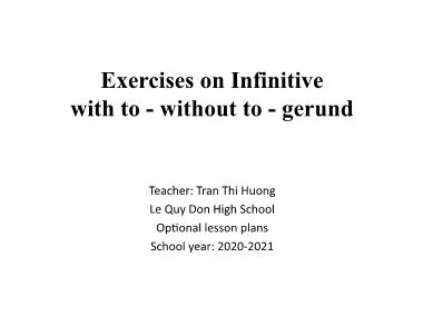 Bài giảng Tiếng anh Lớp 11 - Exercises on Infinitive with to - without to - gerund - Tran Thi Huong