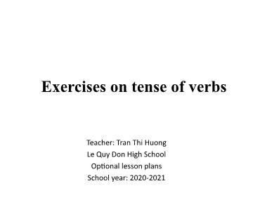 Bài giảng Tiếng anh Lớp 11 - Exercises on tense of verbs - Tran Thi Huong