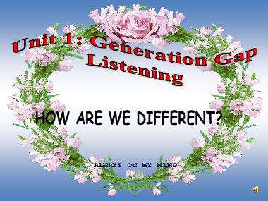 Bài giảng Tiếng anh Lớp 11 - Unit 1: The generation gap - Lesson 5: Listening
