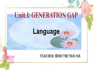 Bài giảng Tiếng anh Lớp 11 - Unit 1: The generation gap - Lesson 2: Language focus - Đinh Thị Thái Hà