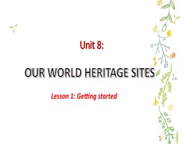 Bài giảng Tiếng anh Lớp 11 - Unit 8: Our world heritage sites - Lesson 1: Getting started