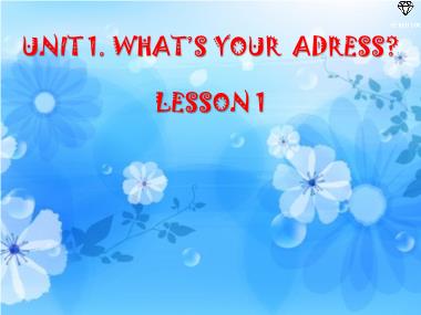 Bài giảng Tiếng anh Lớp 5 - Unit 1, Lesson 1: What’s your address?