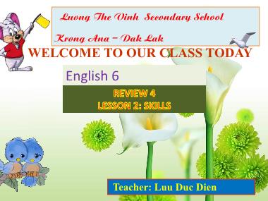 Bài giảng Tiếng anh Lớp 6 - Review 4 - Lesson 2: Skills - Luu Duc Dien