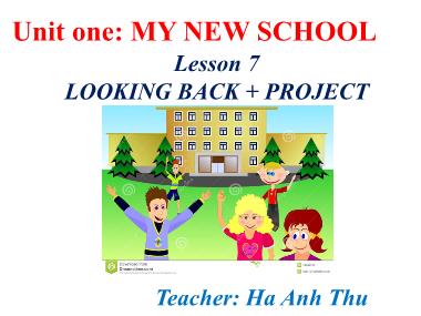 Bài giảng Tiếng anh Lớp 6 - Unit 1, Lesson 7: My new school - Ha Anh Thu