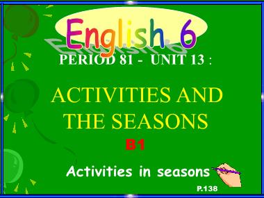 Bài giảng Tiếng anh Lớp 6 - Unit 13, Section B: Activities and the seasons