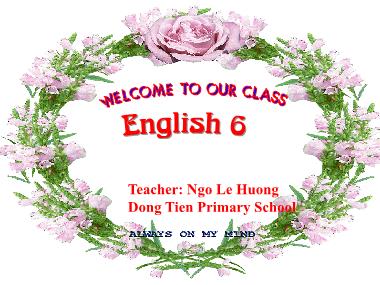 Bài giảng Tiếng anh Lớp 6 - Unit 3: My friends - Lesson 6: Skill 2 - Ngo Le Huong