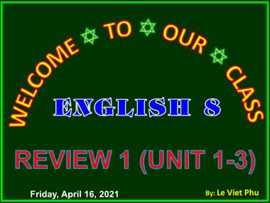Bài giảng Tiếng anh Lớp 8 - Review 1 (Unit 1-3) - Le Viet Phu