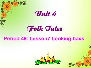 Bài giảng Tiếng anh Lớp 8 - Unit 6: Folk tales - Lesson 7: Looking back