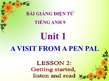 Bài giảng Tiếng anh Lớp 9 - Unit 1, Lesson 2: A visit from a pen pal