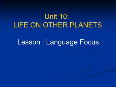Bài giảng Tiếng anh Lớp 9 - Unit 10: Life on other planets