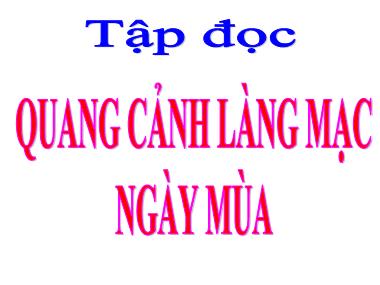 Bài giảng Tiếng việt Khối 5 - Tập đọc: Quang cảnh làng mạc ngày mùa