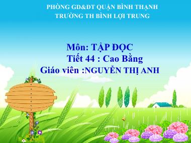Bài giảng Tiếng việt Lớp 5 - Tập đọc: Cao Bằng - Nguyễn Thị Anh