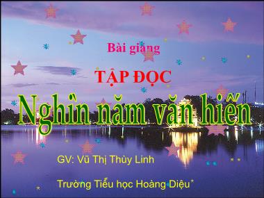 Bài giảng Tiếng việt Lớp 5 - Tập đọc: Nghìn năm văn hiến - Vũ Thị Thùy Linh