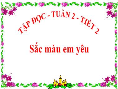 Bài giảng Tiếng việt Lớp 5 - Tập đọc: Sắc màu em yêu - Vũ Đức Tứ