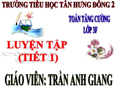 Bài giảng Toán Lớp 3 - Luyện tập (Tiết 1) - Trần Anh Giang