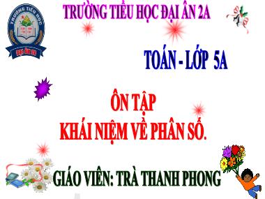 Bài giảng Toán Lớp 5 - Ôn tập: Khái niệm về phân số - Trà Thanh Phong