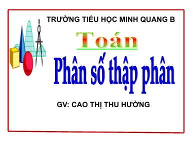 Bài giảng Toán Lớp 5 - Phân số thập phân - Cao Thị Thu Hường
