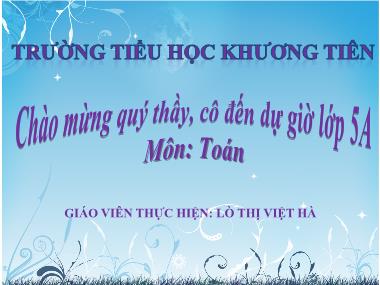 Bài giảng Toán Lớp 5 - Tiết 52: Trừ hai số thập phân - Lò Thị Việt Hà