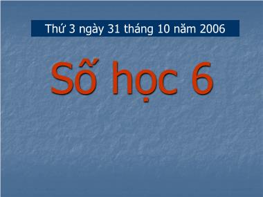 Bài giảng Toán số Lớp 6 - Tiết 25: Số nguyên tố, Hợp số, Bảng số nguyên tố - Năm học 2006-2007