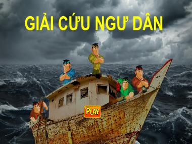 Bài giảng Trò chơi: Giải cứu ngư dân