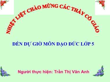 Bài giảng Đạo đức Lớp 5 - Bài 11: Em yêu Tổ quốc Việt Nam (Tiết 1) - Trần Thị Vân Anh