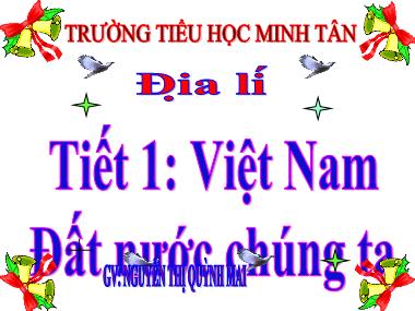 Bài giảng Địa lí Lớp 5 - Bài 1: Việt Nam - đất nước chúng ta - Nguyễn Thị Quỳnh Mai