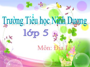 Bài giảng Địa lí Lớp 5 - Bài 19: Các nước láng giềng của Việt Nam - Trường Tiểu học Ninh Dương