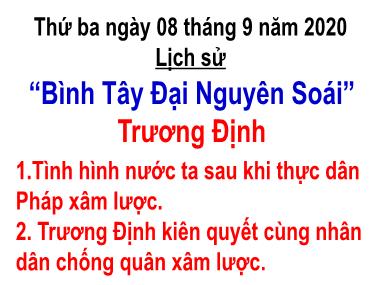 Bài giảng Lịch sử Lớp 5 - Bài 1: “Bình Tây Đại nguyên soái” Trương Định - Năm học 2020-2021