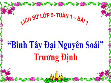 Bài giảng Lịch sử Lớp 5 - Bài 1: “Bình Tây Đại nguyên soái” Trương Định - Vũ Đức Tứ