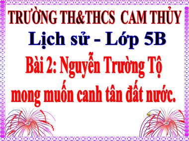 Bài giảng Lịch sử Lớp 5 - Bài 2: Nguyễn Trường Tộ mong muốn canh tân đất nước - Trường TH và THCS Cam Thủy