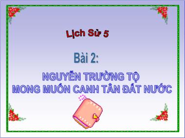 Bài giảng Lịch sử Lớp 5 - Bài 2: Nguyễn Trường Tộ mong muốn canh tân đất nước