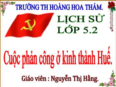 Bài giảng Lịch sử Lớp 5 - Bài 3: Cuộc phản công ở kinh thành Huế - Nguyễn Thị Hằng