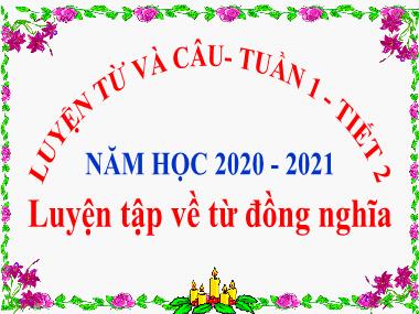 Bài giảng môn học Tiếng việt 5 - Luyện từ và câu: Luyện tập về từ đồng nghĩa - Vũ Đức Tứ