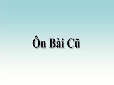 Bài giảng môn Khoa học Lớp 5 - Bài 6: Từ lúc mới sinh đến tuổi dậy thì