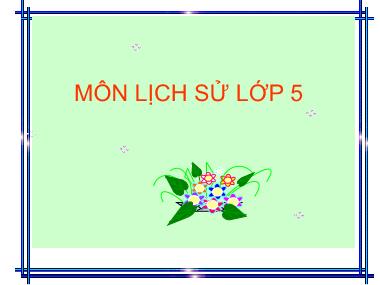 Bài giảng môn Lịch sử Lớp 5 - Bài 3: Cuộc phản công ở kinh thành Hu