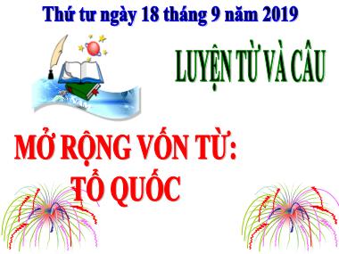 Bài giảng môn Tiếng việt Lớp 5 - Luyện từ và câu: Mở rộng vốn từ Tổ quốc - Năm học 2019-2020