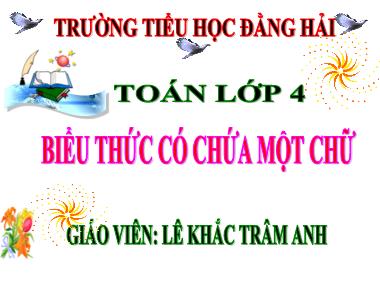 Bài giảng môn Toán Lớp 4 - Biểu thức có chứa một chữ - Lê Khắc Trâm Anh