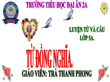 Bài giảng Tiếng việt 5 - Luyện từ và câu: Từ đồng nghĩa - Trà Thanh Phong