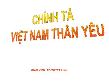 Bài giảng Tiếng việt Lớp 5 - Chính tả: Việt Nam thân yêu
