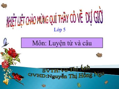 Bài giảng Tiếng việt Lớp 5 - Luyện từ và câu: Liên kết các câu trong bài bằng cách lặp từ ngữ - Nguyễn Thị Hồng Nga