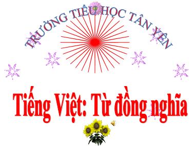 Bài giảng Tiếng việt Lớp 5 - Luyện từ và câu: Luyện tập về từ đồng nghĩa - Trường Tiểu học Tân Yên