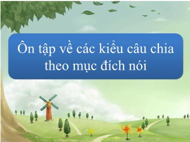 Bài giảng Tiếng việt Lớp 5 - Luyện từ và câu: Ôn tập về các kiểu câu chia theo mục đích nói