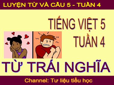 Bài giảng Tiếng việt Lớp 5 - Luyện từ và câu: Từ trái nghĩa