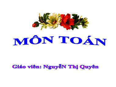 Bài giảng Toán Khối 4 - Biểu thức có chứa một chữ - NguyễN Thị Quyên