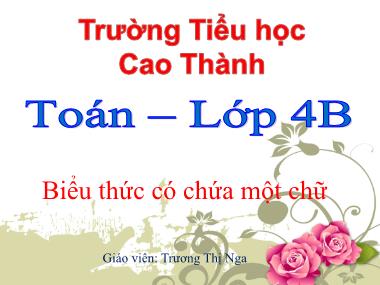 Bài giảng Toán Khối 4 - Biểu thức có chứa một chữ - Trương Thị Nga