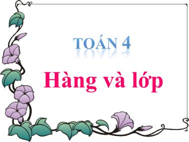 Bài giảng Toán Khối 4 - Hàng và lớp