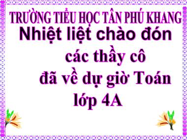 Bài giảng Toán Lớp 4 - Các số có sáu chữ số - Trường Tiểu học Tân Phú Khang