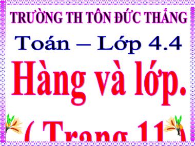 Bài giảng Toán Lớp 4 - Hàng và lớp - Trường Tiểu học Tôn Đức Thắng