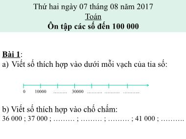 Bài giảng Toán Lớp 4 - Ôn tập các số đến 100.000 - Năm học 2017-2018