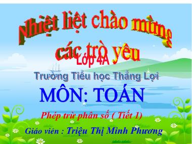 Bài giảng Toán Lớp 4 - Phép trừ phân số - Triệu Thị Minh Phương